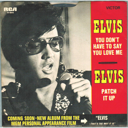 Elvis Presley You Don't Have To Say You Love Me / Patch It Up Vinyl 7" USED