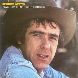 Hobo Dave Weston I Never Stay In One Place For Too Long Vinyl LP USED