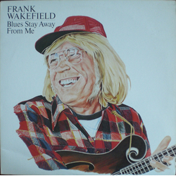 Frank Wakefield Blues Stay Away From Me Vinyl LP USED