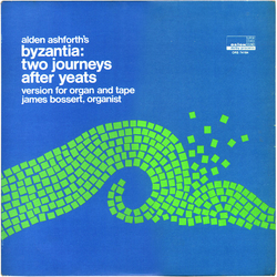 Alden Ashforth Byzantia: Two Journeys After Yeats (Version For Organ And Tape) Vinyl LP USED