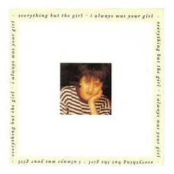 Everything But The Girl I Always Was Your Girl Vinyl 7" USED