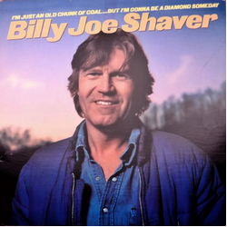 Billy Joe Shaver I'm Just An Old Chunk Of Coal...But I'm Gonna Be A Diamond Someday Vinyl LP USED