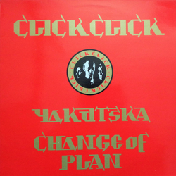 Click Click Yakutska / Change Of Plan Vinyl 12" USED