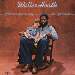 Walter Heath You Know You're Wrong Don't Ya Brother Vinyl LP USED