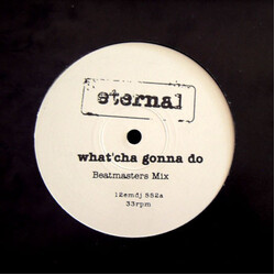 Eternal (2) What'Cha Gonna Do VINYL 12" USED