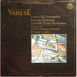 Edgard Varèse / Columbia Symphony Orchestra / Robert Craft Density 21,5 • Hyperprism • Intégrales • Ionisation • Octandre • Poème Electronique Vinyl L