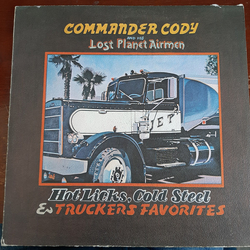 Commander Cody And His Lost Planet Airmen Hot Licks, Cold Steel & Truckers Favorites Vinyl LP USED