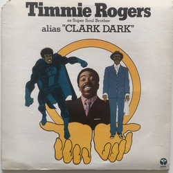 Timmie Rogers Timmie Rogers As Super Soul Brother Alias "Clark Dark" Vinyl LP USED