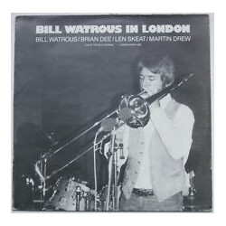 Bill Watrous / Brian Dee / Len Skeat / Martin Drew Bill Watrous In London: Live At The Pizza Express - London March 1982 Vinyl LP USED