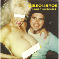Gibson Bros Mean Mistreater Vinyl 7" USED