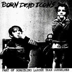 Born Dead Icons Part Of Something Larger Than Ourselves USED VINYL 7INCH