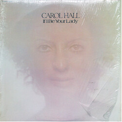 Carol Hall (4) If I Be Your Lady Vinyl LP USED