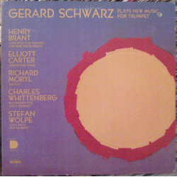 Gerard Schwarz / Henry Brant / Elliott Carter / Richard Moryl / Charles Whittenberg / Stefan Wolpe Gerard Schwarz Plays New Music For Trumpet Vinyl LP