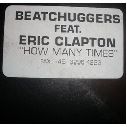 Beatchuggers / Eric Clapton How Many Times USED VINYL 12INCH 33 S RPM PROMO WHITE LABEL