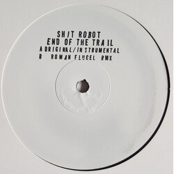 Shit Robot End Of The Trail USED VINYL 12INCH 33 S RPM LIMITED EDITION WHITE LABEL