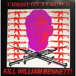 Christ On A Crutch Kill William Bennett! Vinyl 7" USED