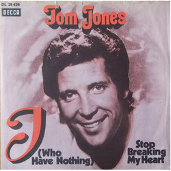 Tom Jones I (Who Have Nothing) / Stop Breaking My Heart USED VINYL 7INCH 45 RPM SINGLE MONO
