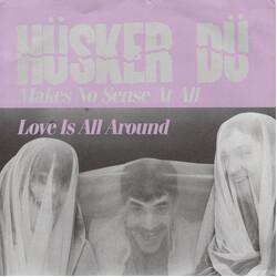 Hüsker Dü Makes No Sense At All / Love Is All Around USED VINYL 7INCH 45 RPM SINGLE REISSUE
