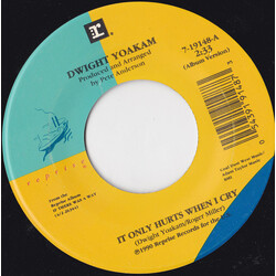 Dwight Yoakam It Only Hurts When I Cry USED VINYL 7INCH 45 RPM