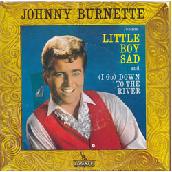 Johnny Burnette Little Boy Sad / (I Go) Down To The River VINYL 7" USED