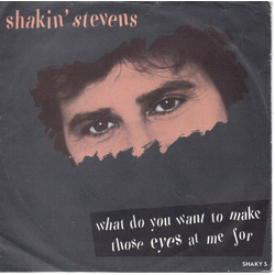 Shakin' Stevens What Do You Want To Make Those Eyes At Me For Vinyl 7" USED