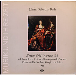 Johann Sebastian Bach "Trauer-Ode" Kantata 198, Auf Das Ableben Der Gemahlin August Des Starken Christiane Eberhardine, Königin Von Polen 1727 Vinyl L