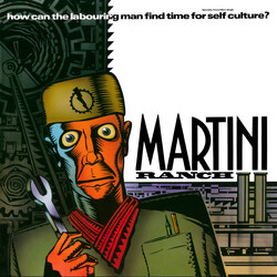 Martini Ranch How Can The Labouring Man Find Time For Self-Culture? VINYL 12" USED