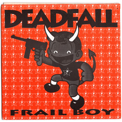 Deadfall (4) Frail Boy USED VINYL 7INCH 45 RPM STEREO