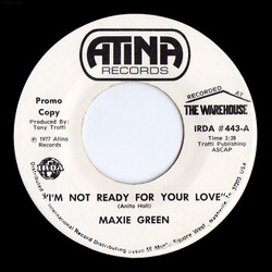 Maxie Green I'm Not Ready For Your Love / Here I Am USED VINYL 7INCH 45 RPM PROMO