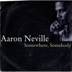 Aaron Neville Somewhere, Somebody Vinyl 7" USED