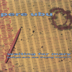 Pere Ubu Waiting For Mary (What Are We Doing Here?) VINYL 12" USED