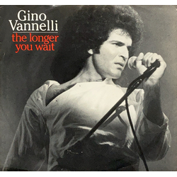 Gino Vannelli The Longer You Wait Vinyl 7" USED