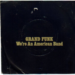 Grand Funk Railroad We're An American Band USED VINYL 7INCH 45 RPM SINGLE STEREO