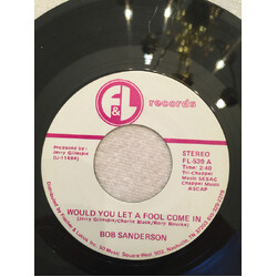 Bob Sanderson Would You Let  A Fool Come In USED VINYL 7INCH