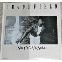 Broomfield She Can't Get Serious Vinyl 7" USED