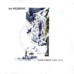 The Wedding (7) Tomorrow I Set Sail Vinyl 7" USED