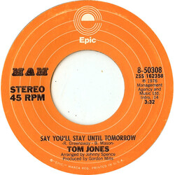 Tom Jones Say You'll Stay Until Tomorrow VINYL 7" USED