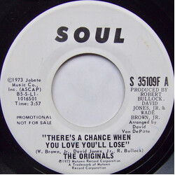 The Originals There's A Chance When You Love You'll Lose USED VINYL 7INCH 45 RPM PROMO STEREO