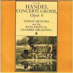 Georg Friedrich Händel / Yehudi Menuhin / Bath Festival Orchestra Concerti Grossi, Opus 6, Volume One (No. 1 In G Major, 2 In F Major, 4 In A Minor, 5
