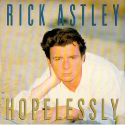 Rick Astley Hopelessly USED VINYL 7INCH 45 RPM SINGLE STEREO