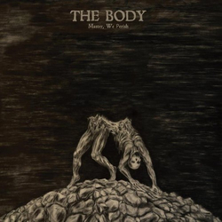 The Body (3) Master, We Perish Vinyl 12" USED