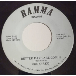 Ron Cirko Better Days Are Comin / I'm In The Wrong (Your In The Right) USED VINYL 7INCH