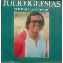 Julio Iglesias Quiereme Mucho (Yours) VINYL 7" USED