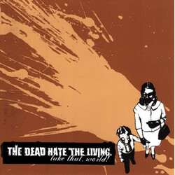 The Dead Hate The Living Take That World! USED VINYL 7INCH