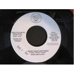 Kaplan Kaye I (Who Have Nothing) USED VINYL 7INCH 45 RPM PROMO