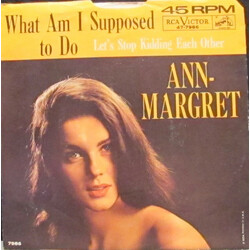 Ann Margret What Am I Supposed To Do USED VINYL 7INCH 45 RPM SINGLE