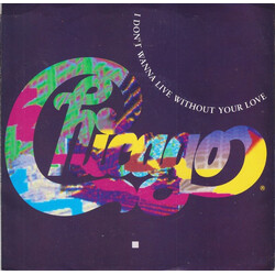 Chicago (2) I Don't Wanna Live Without Your Love USED VINYL 7INCH 45 RPM SINGLE