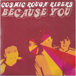 Cosmic Rough Riders Because You USED VINYL 7INCH 45 RPM SINGLE LIMITED EDITION STEREO