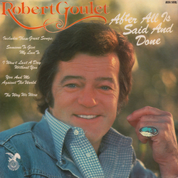 Robert Goulet After All Is Said And Done Vinyl LP USED