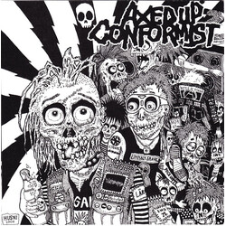 Axed Up Conformist / Archagathus Axed Up Conformist / Hellish Fury Unleashed USED VINYL 7INCH 33 S RPM